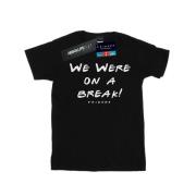 Friends Dames we were on a break tekst katoenen vriendje t-shirt